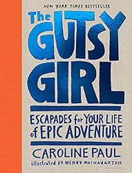 The Gutsy Girl: Escapades for Your Life of Epic Adventure