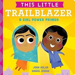 This Little Trailblazer: A Girl Power Primer