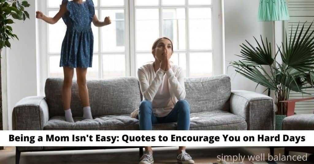 Exasperated mom with child jumping on couch. Text: Being a Mom Isn't Easy Quotes to Encourage you on Hard Days.