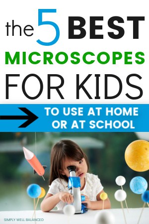A young girl looks through a kids microscope, surrounded by little toy planet dioramas. Image overlay text reads \"the 5 best microscopes for kids to use at home or at school\"