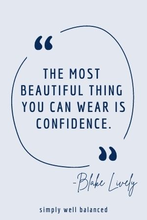 "The most beautiful thing you can wear is confidence." - Blake lively quote