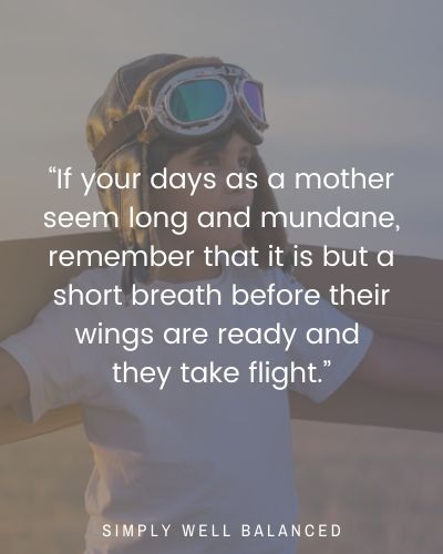 A kid wearing an aviators hat. Image text overlay reads: \"If your days as a mother seem long and mundane, remember that it is but a short breath before their wings are ready and they take flight.