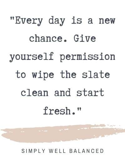 Quotes about strong moms | "Every day is a new chance. Give yourself permission to wipe the slate clean and start fresh."