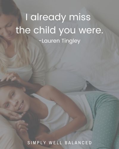Mother and daughter cuddling in bed, with image text overlay that reads "I already miss the child you were." -Lauren Tingley