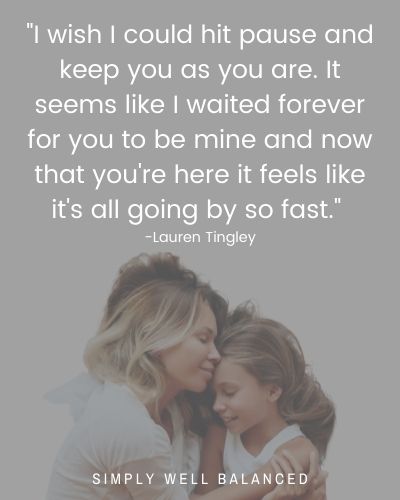 Image of a mother holding a daughter in her arms. Image text overlay is a quote about kids growing up too fast.