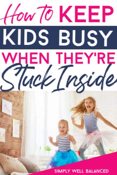Indoor boredom busters for kids