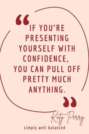Confidence quotes for girls: If you\'re presenting yourself with confidence, you can pull off anything. 