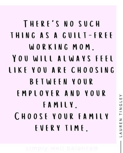No such thing as a guilt free working mom quote