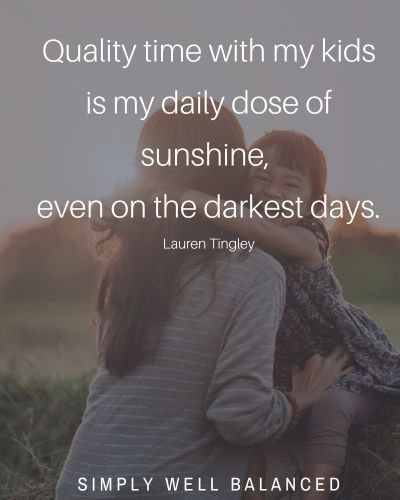 Mom and daughter hugging and dusk with the quote \"Quality time with my kids is my daily dose of sunshine, even on the darkest days\". 