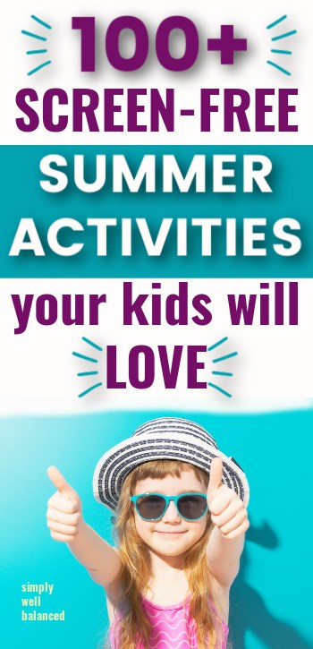 100 Screen free summer activities for kids. Two thumbs up!