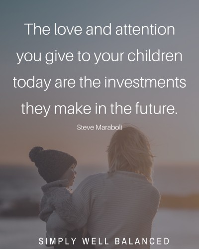 Quotes about spending time with kids - \"The love and attention you give to your children today are investments they make in the future.\"