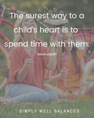 spending time with kids quote \"The surest way to a child\'s heart is to spend time with them.\"