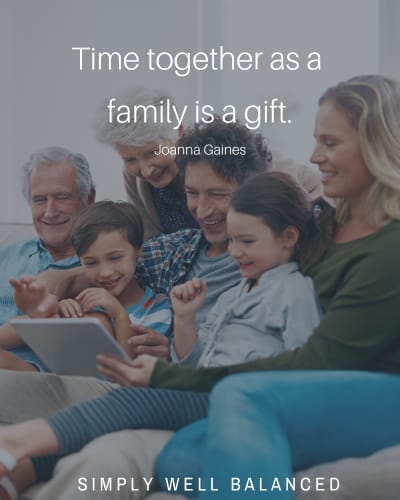 \"Time together as a family is a gift.\"