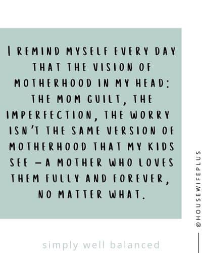 Mom guilt quotes: It\'s all in your head. 