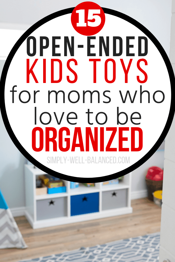 Background image of an organized kids play room. Text overlay in a large circle reads \"open-ended kids toys for moms who love to be organized\"
