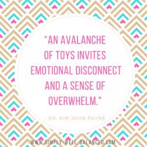 Pink text sits inside a white circle on a gold, pink, and blue patterned background. The text says \"an avalanche of toys invites emotional disconnect and a sense of overwhelm\" - a quote from Dr. Kim John Payne